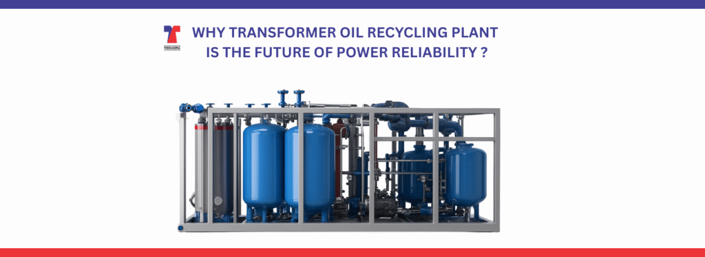 Why Transformer Oil Recycling Plant